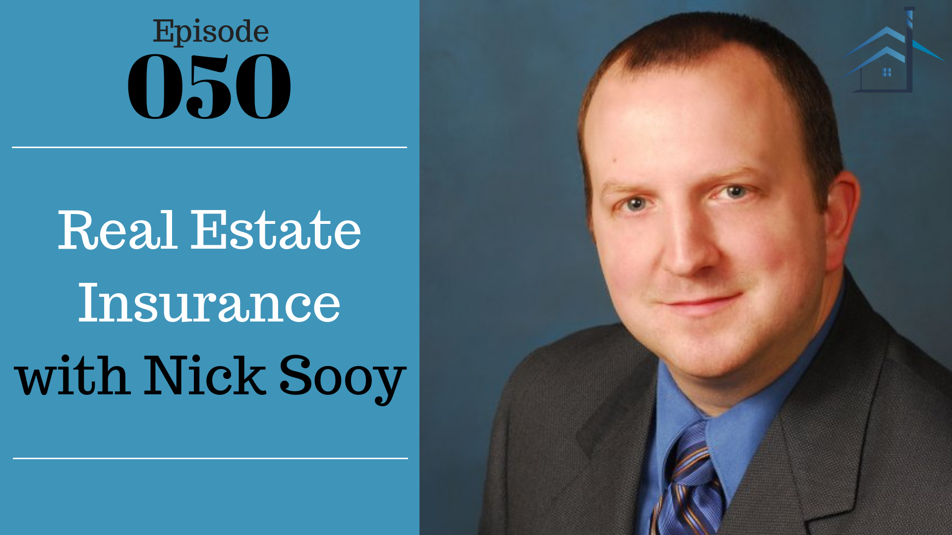 SIC 050: Real Estate Insurance with Nick Sooy with Julie Clark and Joe Bauer