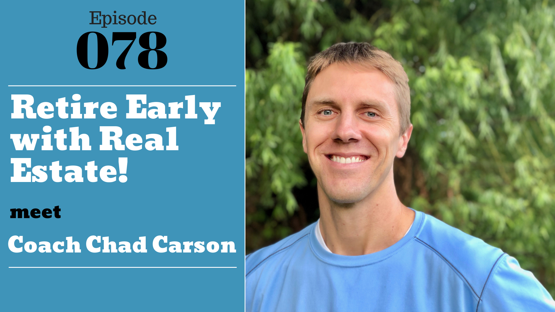 Retire Early With Real Estate! Meet Coach Chad Carson - Ep. 78 ...