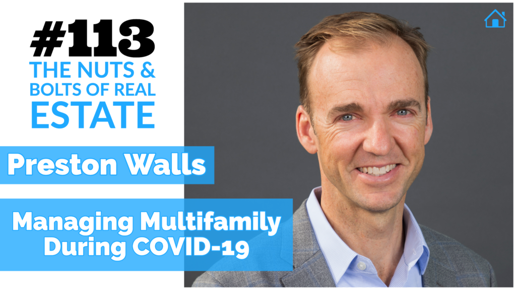 Managing Multifamily During COVID-19 with Preston Walls with Julie Clark and Joe Bauer of The Nuts & Bolts of Real Estate Podcast