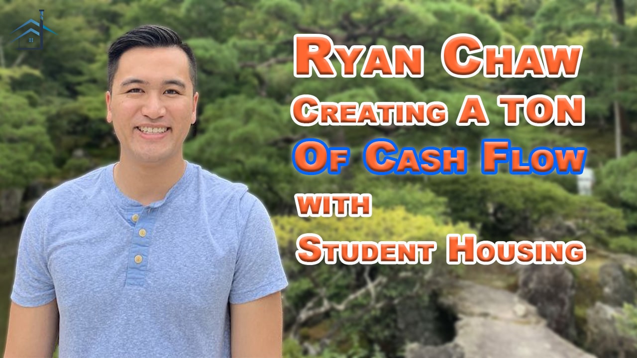 Ryan Chaw is Creating a Ton of Cashflow with Student Housing