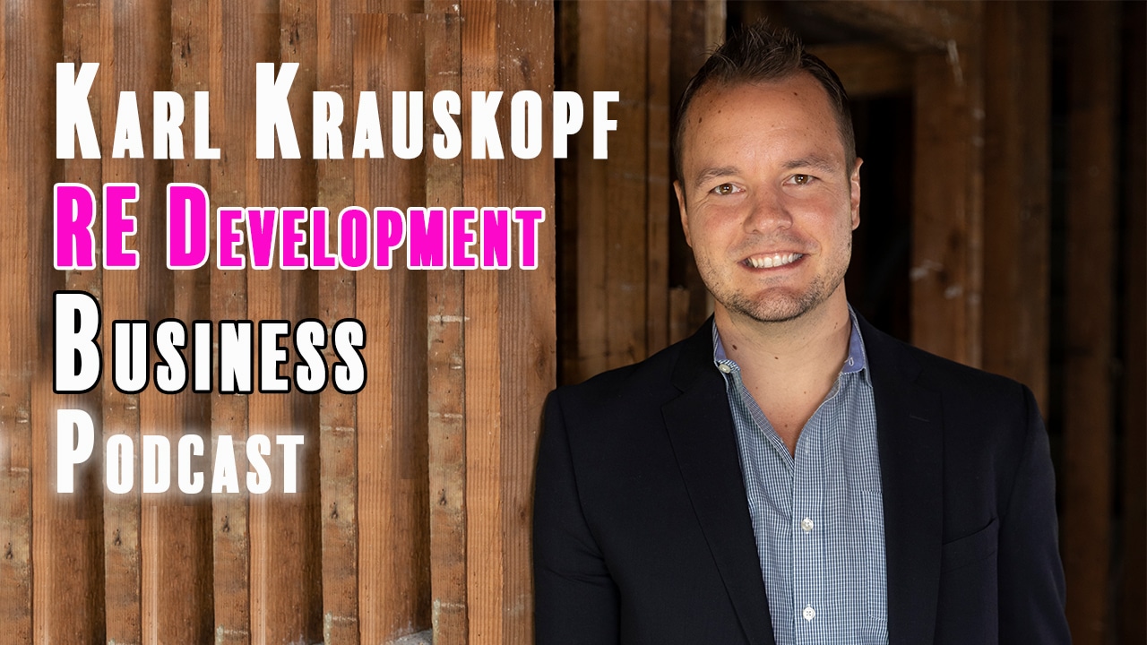 RE Development Business Podcast with Karl Krauskopf with Julie Clark and Joe Bauer