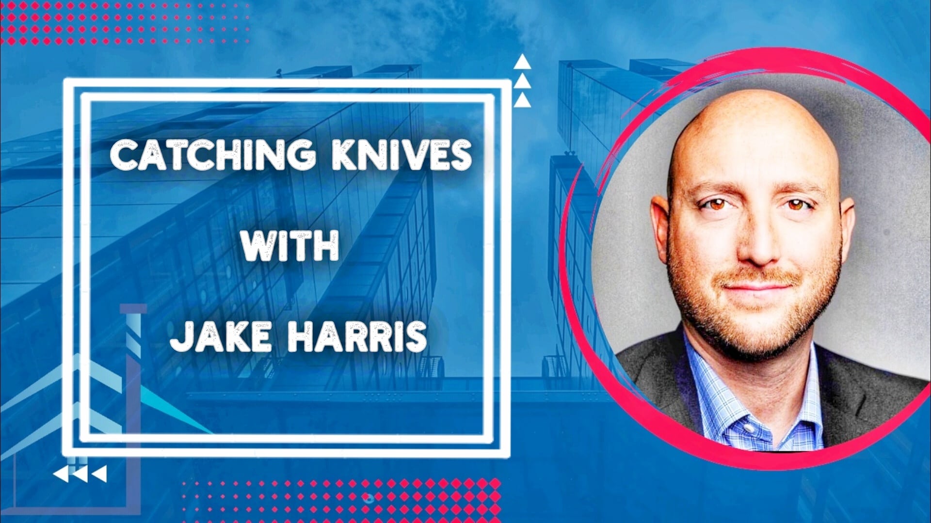 Catching Knives- Commercial Real Estate Opportunities with Jake Harris
